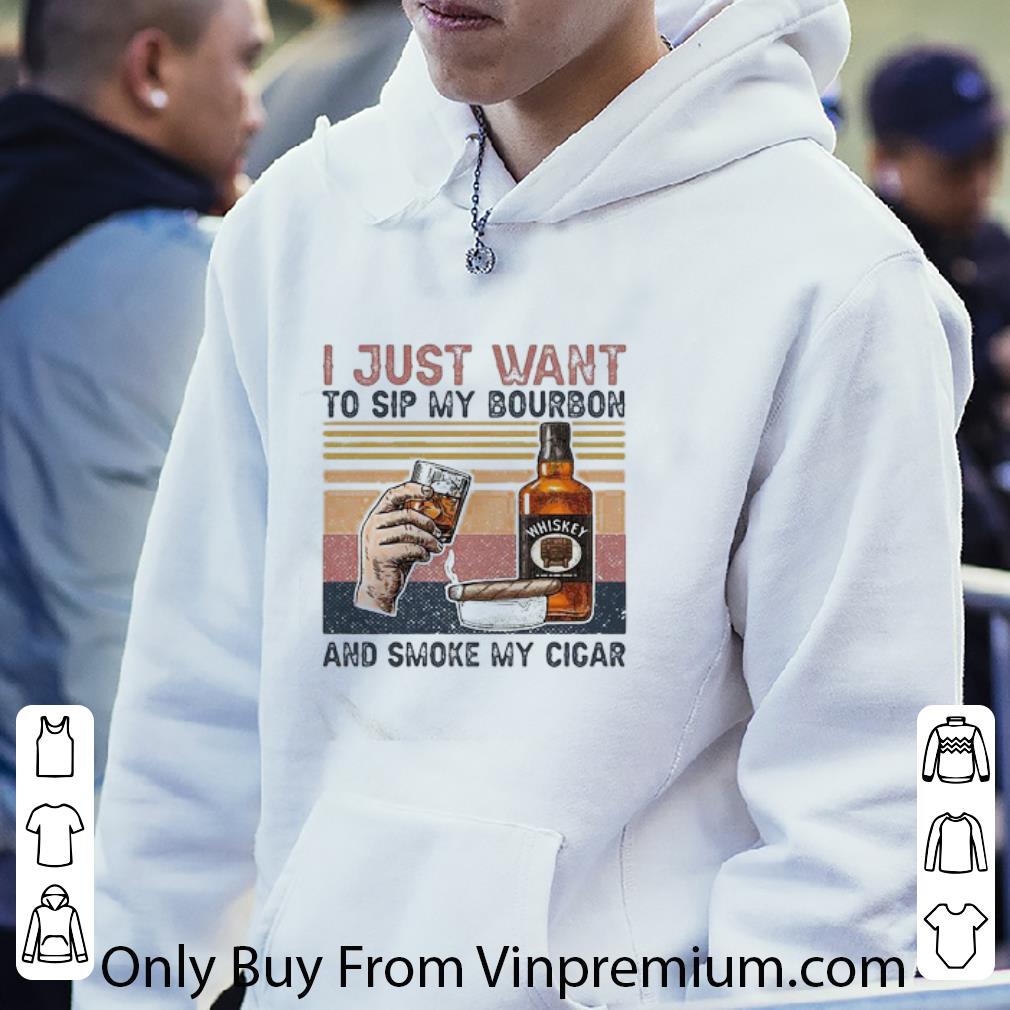 Nice I Just Want To Sip My Bourbon And Smoke My Cigar Vintage shirt f43bc3c2 nice i just want to sip my bourbon and smoke my cigar vintage shirt 4 - Nice I Just Want To Sip My Bourbon And Smoke My Cigar Vintage shirt