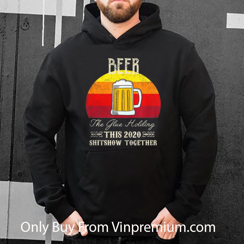 Premium Beer The Glue Holding 2020 Vintage shirt 08834cf1 premium beer the glue holding 2020 vintage shirt 4 - Premium Beer The Glue Holding 2020 Vintage shirt