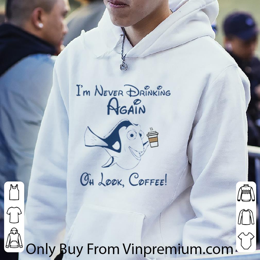 Official I'm Never Drinking Again Oh Look Coffee shirt 21c66966 official i m never drinking again oh look coffee shirt 4 - Official I'm Never Drinking Again Oh Look Coffee shirt
