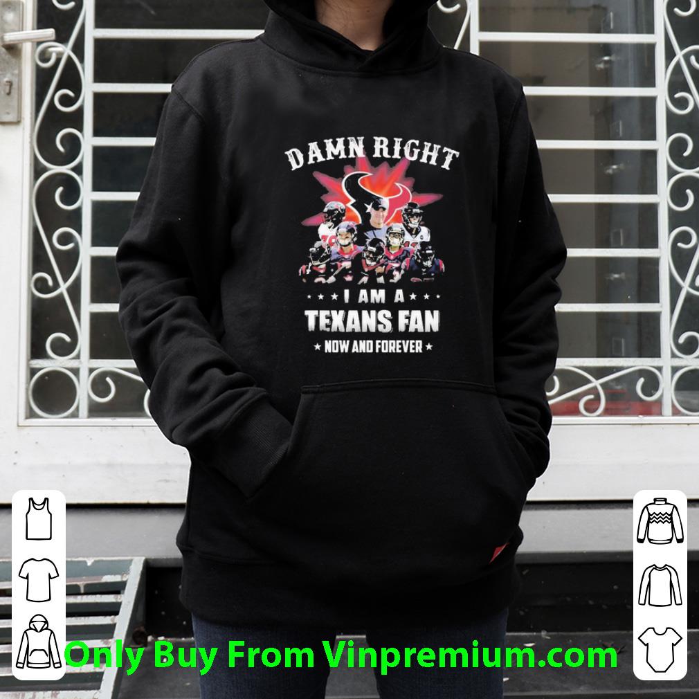 Great Damn Right I Am A Texans Fan Now And Forever shirt 2ba83e5d great damn right i am a texans fan now and forever shirt 4 - Great Damn Right I Am A Texans Fan Now And Forever shirt