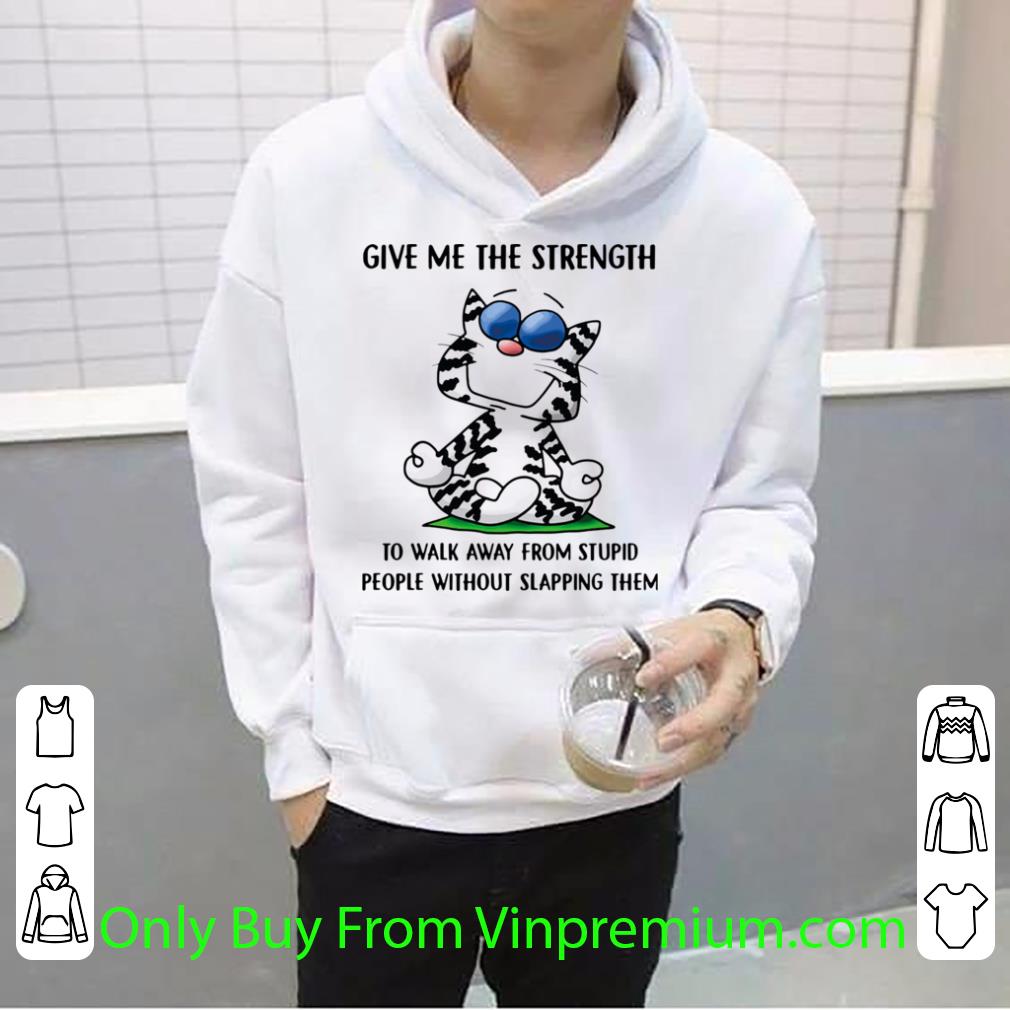 35225b80 pretty cat yoga give me the strength to walk away from stupid people without slapping them shirt 4 - Pretty Cat Yoga Give Me The Strength To Walk Away From Stupid People Without Slapping Them shirt