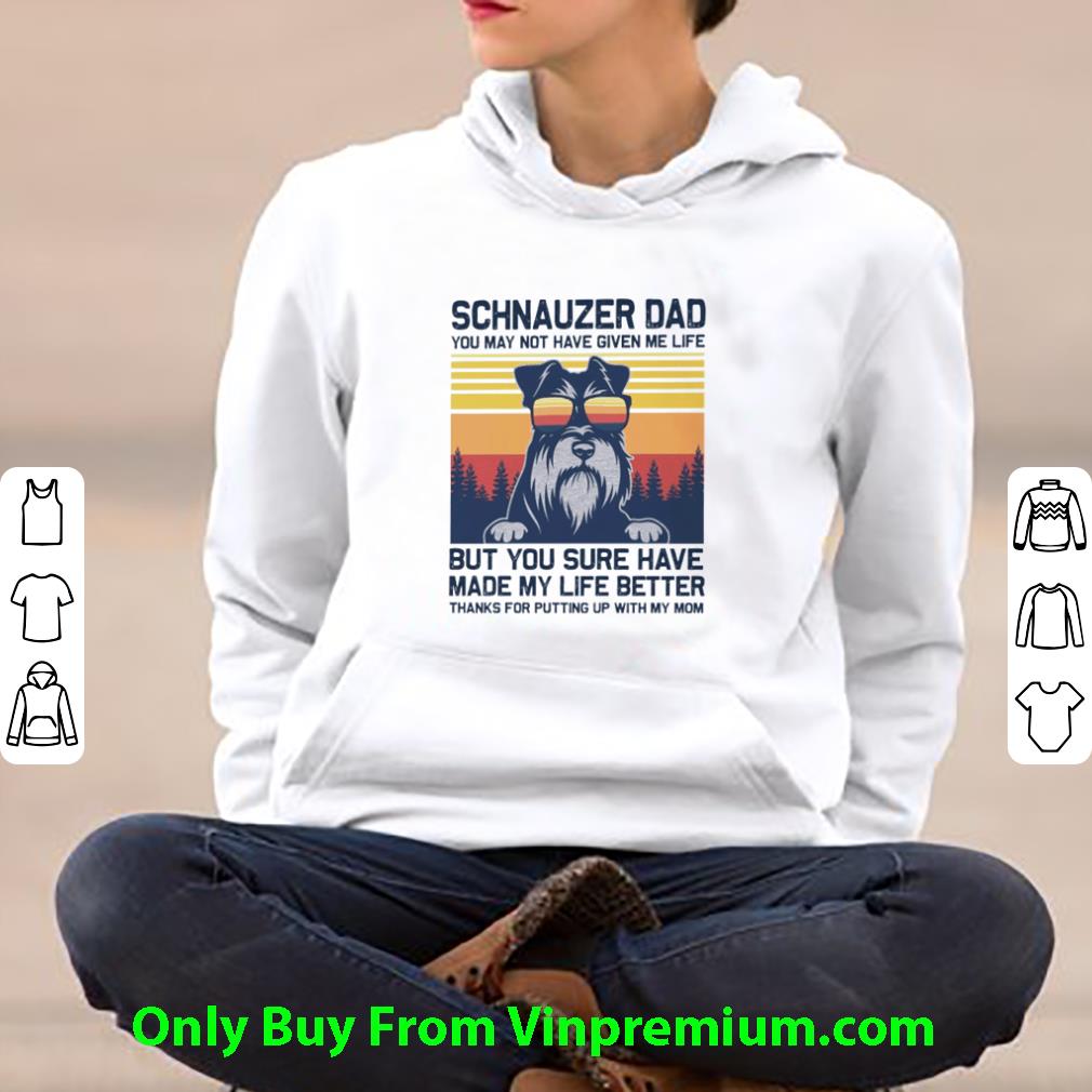 Hot Vintage Schnauzer Dad You May Not Have Given Me Life But You Sure Have Made My Life Better shirt 410c5a28 hot vintage schnauzer dad you may not have given me life but you sure have made my life better shirt 4 - Hot Vintage Schnauzer Dad You May Not Have Given Me Life But You Sure Have Made My Life Better shirt