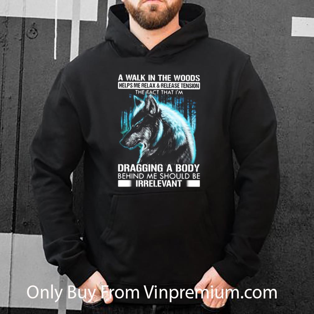 Official A Walk In The Woods Helps Me Relax And Release Tension The Fact Wolf shirt 45131022 official a walk in the woods helps me relax and release tension the fact wolf shirt 4 - Official A Walk In The Woods Helps Me Relax And Release Tension The Fact Wolf shirt