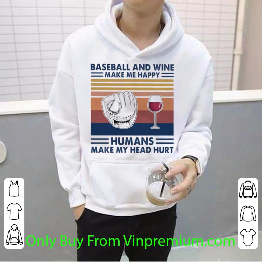 Great Vintage Baseball And Wine Make Me Happy Humans Make My Head Hurt shirt 559b70b4 great vintage baseball and wine make me happy humans make my head hurt shirt 4 - Great Vintage Baseball And Wine Make Me Happy Humans Make My Head Hurt shirt