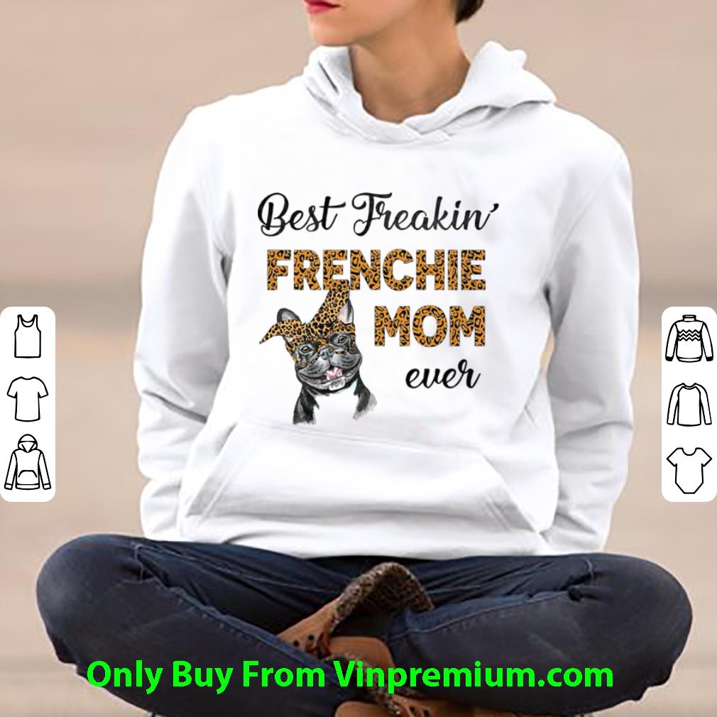 Pretty Best Freakin Frenchie Mom Ever Dog shirt 8d925e72 pretty best freakin frenchie mom ever dog shirt 4 - Pretty Best Freakin Frenchie Mom Ever Dog shirt