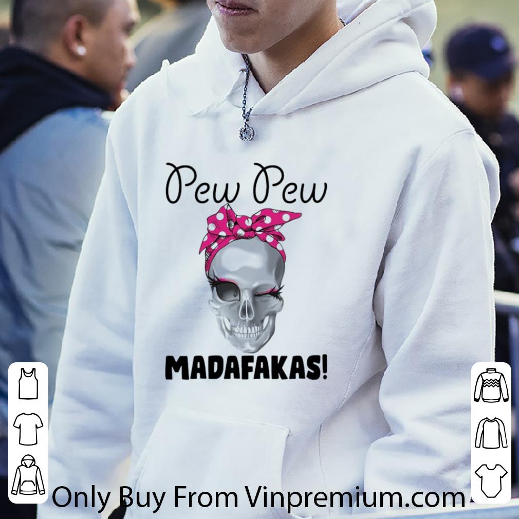 Awesome Skull Strong Girl Pew Pew Madafakas shirt 9af403e1 awesome skull strong girl pew pew madafakas shirt 4 - Awesome Skull Strong Girl Pew Pew Madafakas shirt