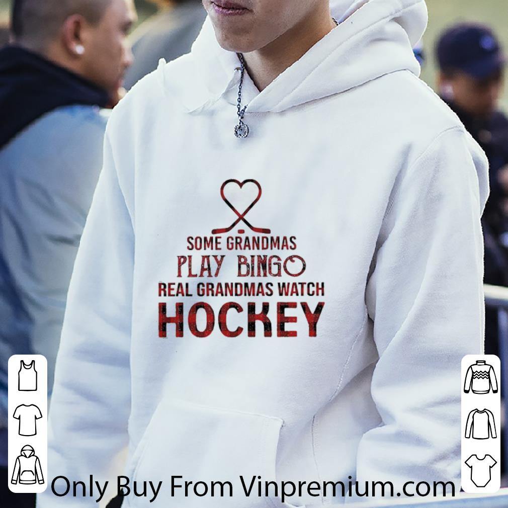 Hot Some Grandmas Play Bingo Real Grandmas Watch Hockey shirt a167522e hot some grandmas play bingo real grandmas watch hockey shirt 4 - Hot Some Grandmas Play Bingo Real Grandmas Watch Hockey shirt