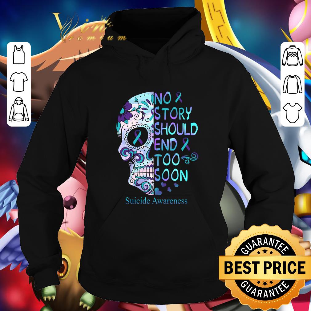 28f6aed4 official sugar skull no story should end too soon suicide awareness shirt 4 - Official Sugar Skull No Story Should End & Too Soon Suicide Awareness shirt