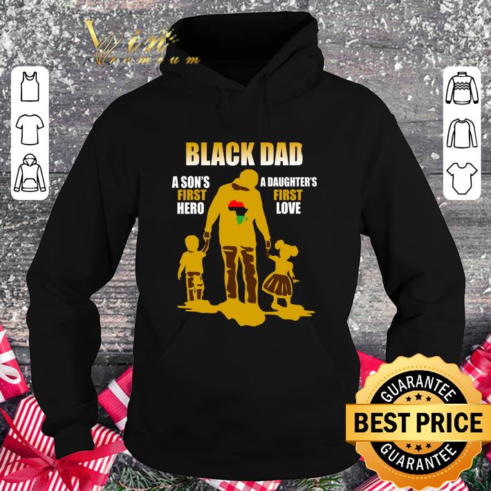 Premium Black Dad A Son's First Hero a daughters first love shirt 3526805d premium black dad a son s first hero a daughters first love shirt 4 - Premium Black Dad A Son's First Hero a daughters first love shirt