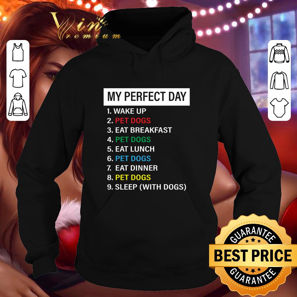My perfect day 1 wake up 2 pet dogs 3 eat breakfast 4 pet dogs shirt 50ad2606 my perfect day 1 wake up 2 pet dogs 3 eat breakfast 4 pet dogs shirt 4 - My perfect day 1 wake up 2 pet dogs 3 eat breakfast 4 pet dogs shirt