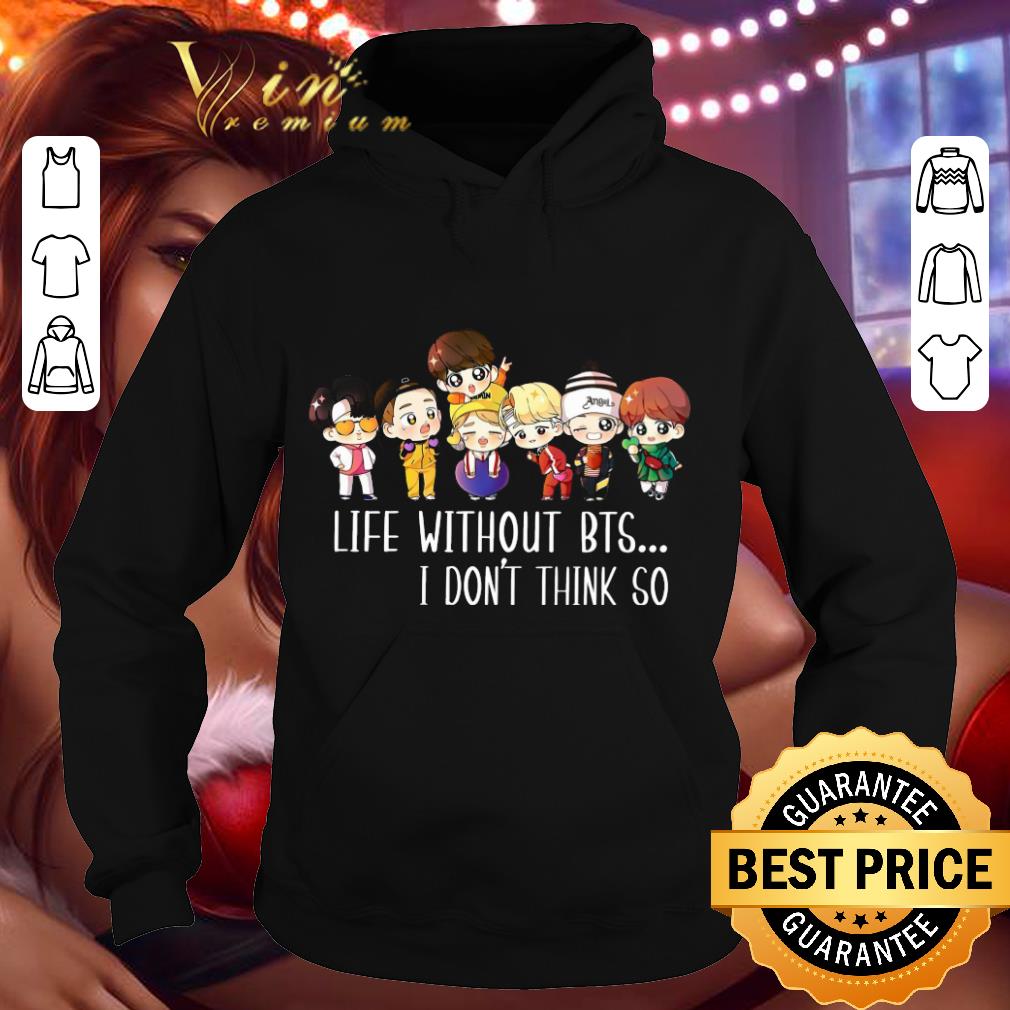 Premium Life without BTS I don't think so shirt 6970f40c premium life without bts i don t think so shirt 4 - Premium Life without BTS I don't think so shirt