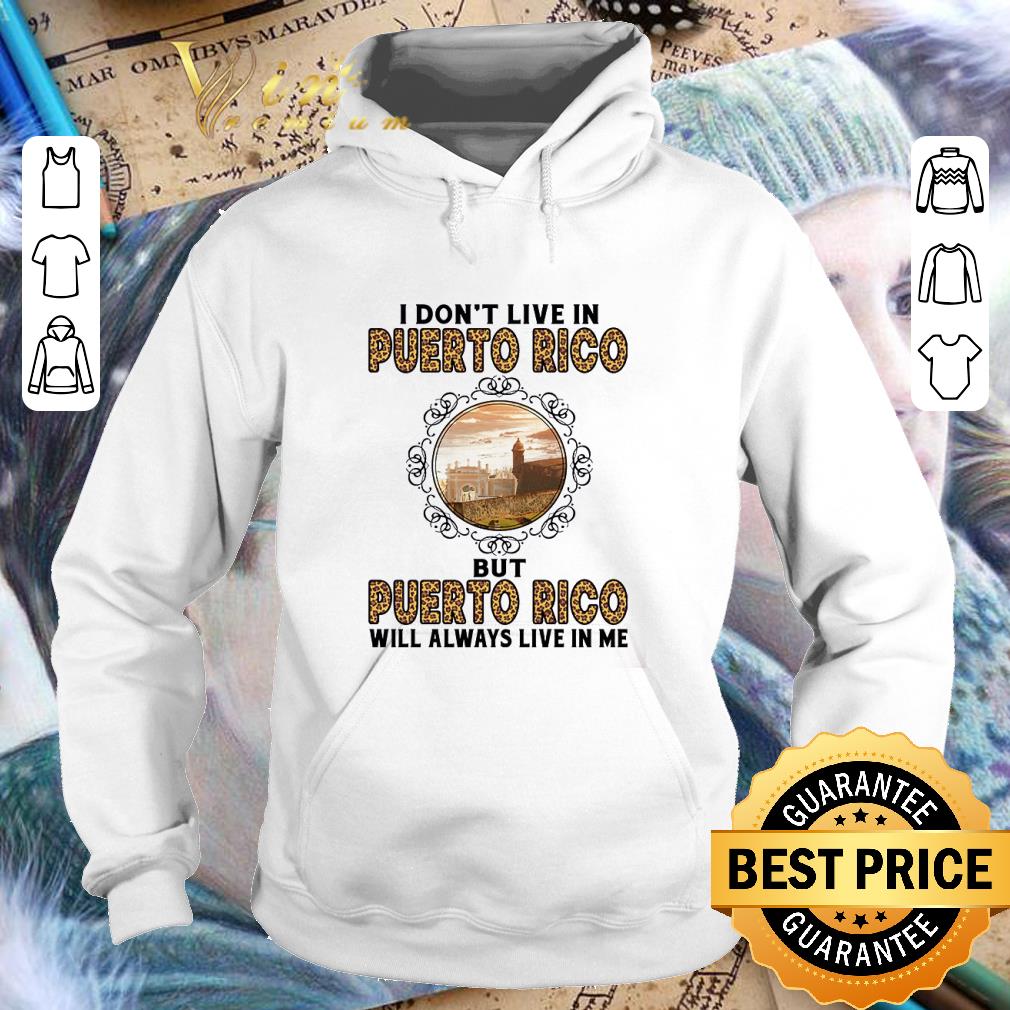 7d6560ee premium i don t live in puerto rico but puerto rico will always live in me shirt 4 - Premium I don't live in Puerto Rico but Puerto Rico will always live in me shirt