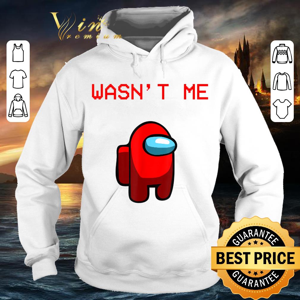 Wasn't Me Impostor Or Crewmate Among Game Us Kinda Sus shirt 82d21f87 wasn t me impostor or crewmate among game us kinda sus shirt 4 - Wasn't Me Impostor Or Crewmate Among Game Us Kinda Sus shirt