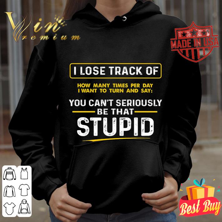 Best I lose track of how many times per day i want to turn and say shirt d27e0792 best i lose track of how many times per day i want to turn and say shirt 4 - Best I lose track of how many times per day i want to turn and say shirt
