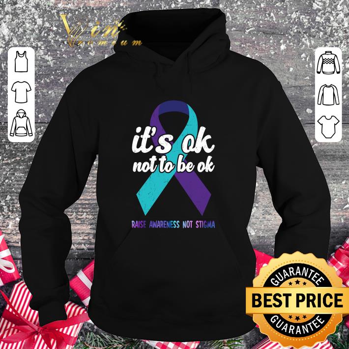 f24c833f awesome suicide prevention it s ok not to be ok raise awareness not stigma shirt 4 - Awesome Suicide Prevention It's ok not to be ok raise awareness not stigma shirt