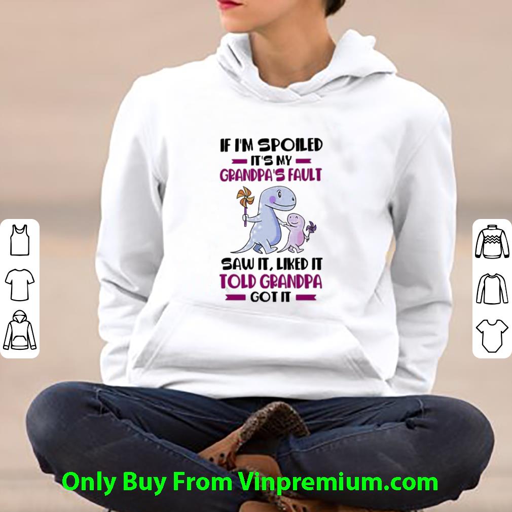 Original If I’m Spoiled It’s My Grandpa’s Fault Saw It Liked It Told Grandad Got It shirt fbe8fe47 original if i m spoiled it s my grandpa s fault saw it liked it told grandad got it shirt 4 - Original If I’m Spoiled It’s My Grandpa’s Fault Saw It Liked It Told Grandad Got It shirt
