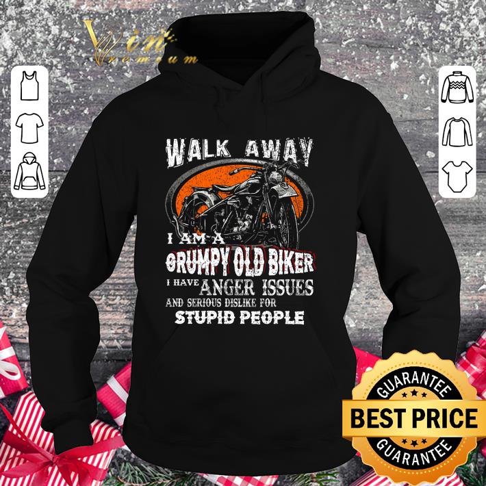 Awesome Walk away i am a grumpy old biker i have anger issues stupid shirt ffafc339 awesome walk away i am a grumpy old biker i have anger issues stupid shirt 4 - Awesome Walk away i am a grumpy old biker i have anger issues stupid shirt
