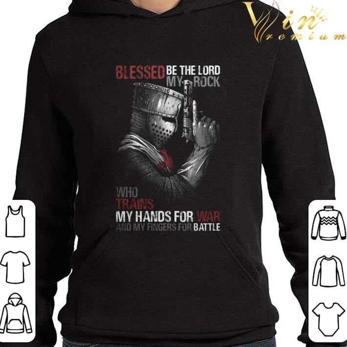 Blessed be the lord my rock who trains my hands for war and my fingers for battle shirt 1cea9b07 blessed be the lord my rock who trains my hands for war and my fingers for battle shirt 4 - Blessed be the lord my rock who trains my hands for war and my fingers for battle shirt