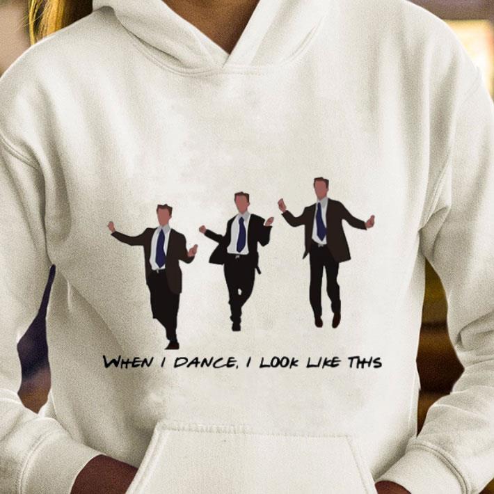 Hot Friends Chandler's Dance When I Dance I Look Like This shirt 5454b947 hot friends chandler s dance when i dance i look like this shirt 4 - Hot Friends Chandler's Dance When I Dance I Look Like This shirt