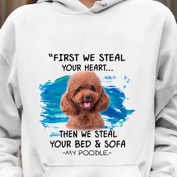 Premium First We Steal Your Heart Then We Steal Your Bed & Sofa My Poodle shirt 9106e465 premium first we steal your heart then we steal your bed sofa my poodle shirt 4 - Premium First We Steal Your Heart Then We Steal Your Bed & Sofa My Poodle shirt