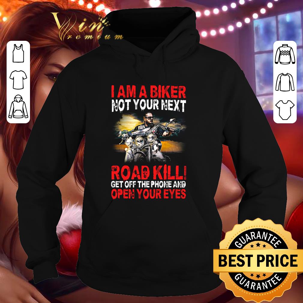 Premium I am a biker not your next road kill get off the phone and open your eyes shirt 94ad7fc0 premium i am a biker not your next road kill get off the phone and open your eyes shirt 4 - Premium I am a biker not your next road kill get off the phone and open your eyes shirt