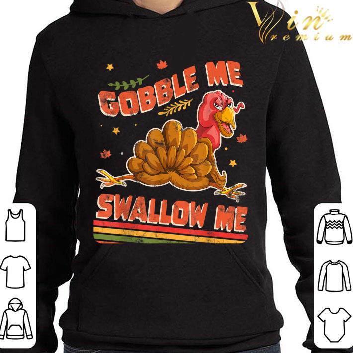 Gobble Me Swallow Me Funny Thanksgiving Turkey shirt dc610c3d gobble me swallow me funny thanksgiving turkey shirt 4 - Gobble Me Swallow Me Funny Thanksgiving Turkey shirt