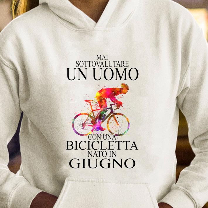 Premium Mai Sottovalutare Un Uomo Con Una Bicicletta Nato In Giugno shirt de5d7548 premium mai sottovalutare un uomo con una bicicletta nato in giugno shirt 4 - Premium Mai Sottovalutare Un Uomo Con Una Bicicletta Nato In Giugno shirt