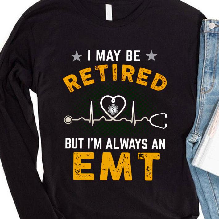 33759acb hot i may be retired but i m always an emt shirt 4 - Hot I may be retired but I'm always an EMT shirt