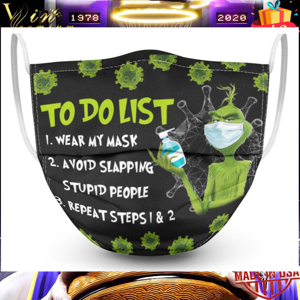 3cab54b7 grinch to do list wear my mask avoid slapping stupid people repeat steps 1 2 face mask 4 - Grinch to do list wear my mask avoid slapping stupid people repeat steps 1&2 face mask