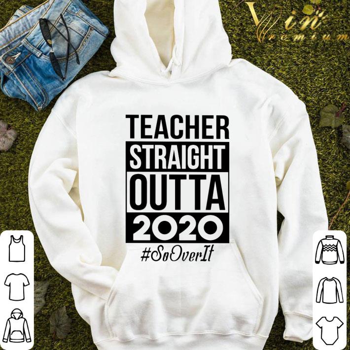 Teacher Straight Outta 2020 So Over It shirt 424aaf36 teacher straight outta 2020 so over it shirt 4 - Teacher Straight Outta 2020 So Over It shirt