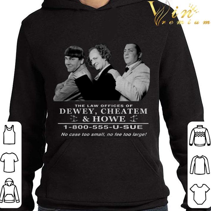 The Three Stooges The Law Offices Of Dewey Cheatem & Howe shirt 6b20dfcd the three stooges the law offices of dewey cheatem howe shirt 4 - The Three Stooges The Law Offices Of Dewey Cheatem & Howe shirt