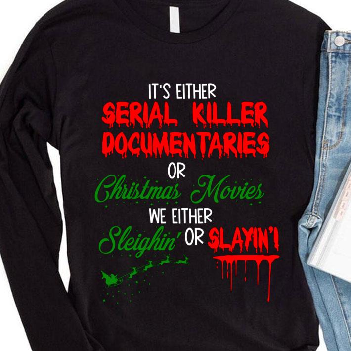 912a581f hot it s either serial killer documentaries or christmas movies blood shirt 4 - Hot It's Either Serial Killer Documentaries Or Christmas Movies Blood shirt