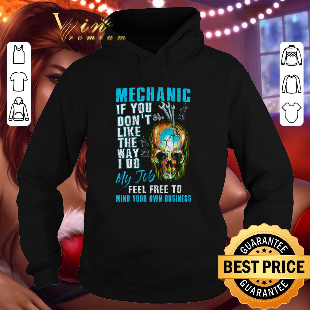 Funny Mechanic If You Don't Like The Way I Do My Job Feel Free To Mind Your Own Business shirt 9f431f1a funny mechanic if you don t like the way i do my job feel free to mind your own business shirt 4 - Funny Mechanic If You Don't Like The Way I Do My Job Feel Free To Mind Your Own Business shirt