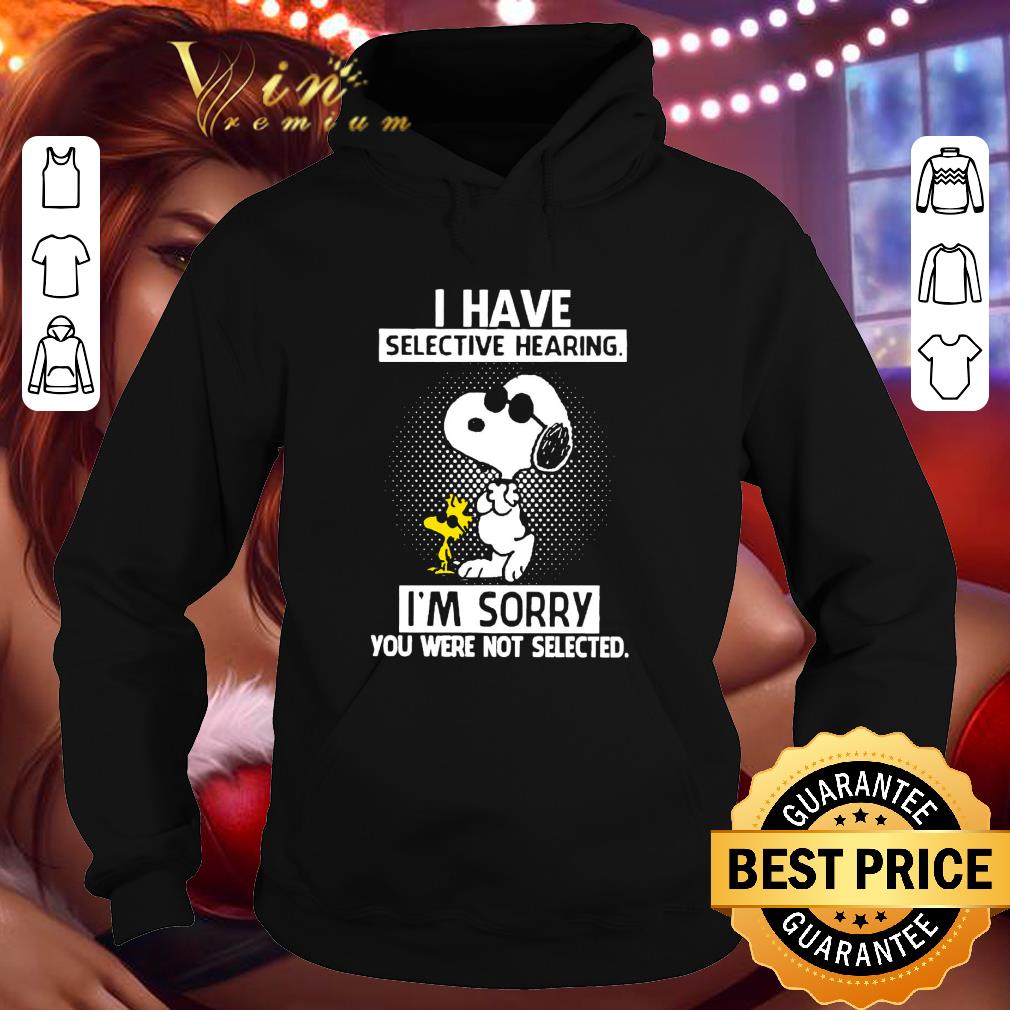 a3967c49 hot peanuts snoopy woodstock i have selective hearing i m sorry you were not selected shirt 4 - Hot Peanuts Snoopy Woodstock I Have Selective Hearing I'm Sorry You Were Not Selected shirt