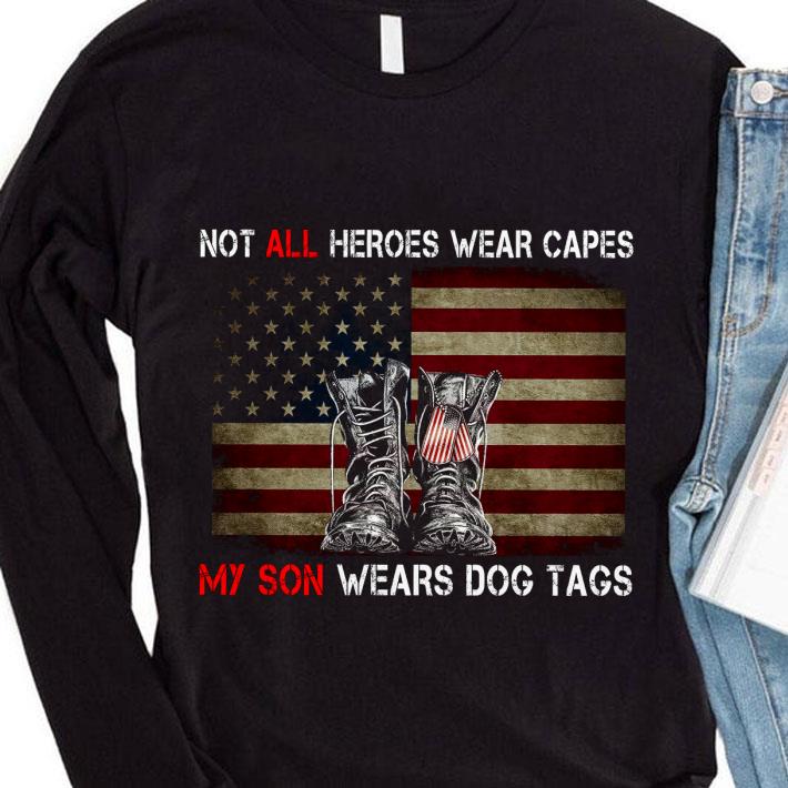 b56ab260 boots not all heroes wear capes my son wears dog tags american flag shirt 4 - Boots Not All Heroes Wear Capes My Son Wears Dog Tags American Flag shirt