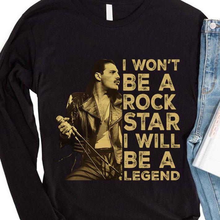Funny Are You Ready Freddie I Won't Be A Rock Star I Will Be A Legend shirt b99bb258 funny are you ready freddie i won t be a rock star i will be a legend shirt 4 - Funny Are You Ready Freddie I Won't Be A Rock Star I Will Be A Legend shirt