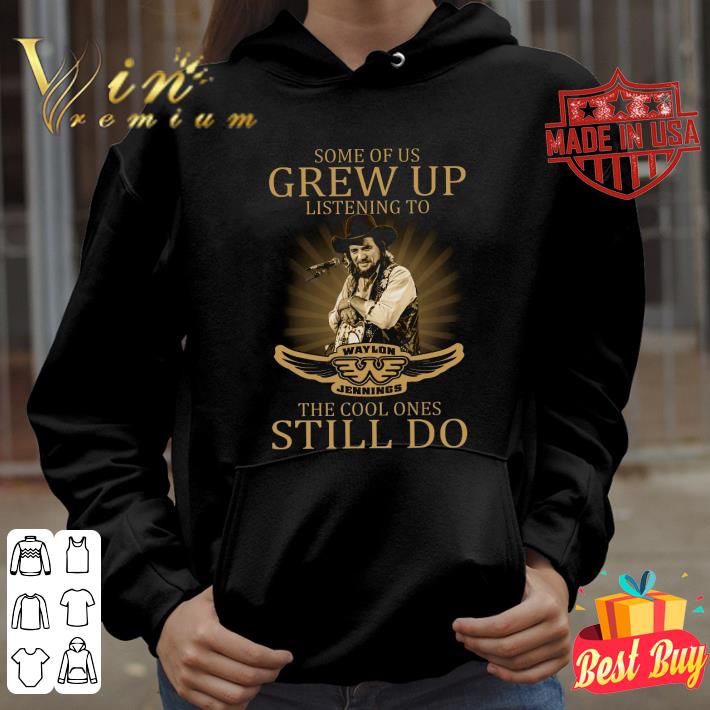 7815f1e8 waylon jennings the cool ones still do some of us grew up listening shirt 4 - Hot Waylon Jennings The Cool Ones Still Do Some Of Us Grew Up Listening shirt