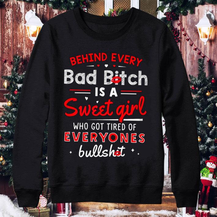 Original Behind every bad bitch is a Sweet girl who got tired of everyones bullshit shirt 788999cf original behind every bad bitch is a sweet girl who got tired of everyones bullshit shirt 4 - Original Behind every bad bitch is a Sweet girl who got tired of everyones bullshit shirt