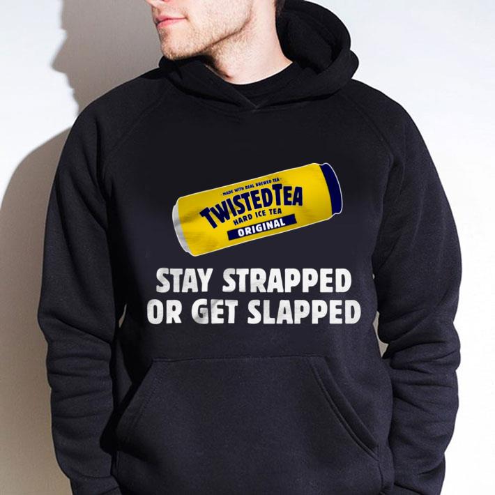 92023079 twisted tea hard iced tea original stay strapped or get clapped shirt 4 - Twisted Tea Hard Iced Tea Original Stay Strapped Or Get Clapped shirt