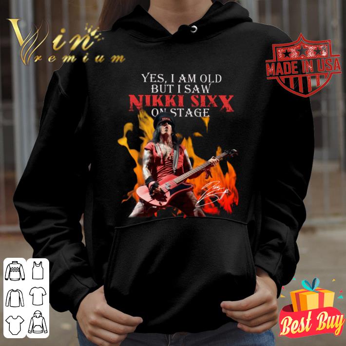 9aeadc59 yes i am old but i saw nikki sixx on stage shirt 4 - Funny Yes I Am Old But I Saw Nikki Sixx On Stage shirt
