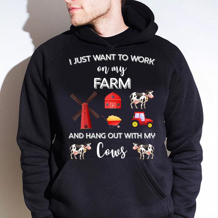 Cows I Just Want To Work On My Farm shirt b617ee09 cows i just want to work on my farm shirt 4 - Cows I Just Want To Work On My Farm shirt
