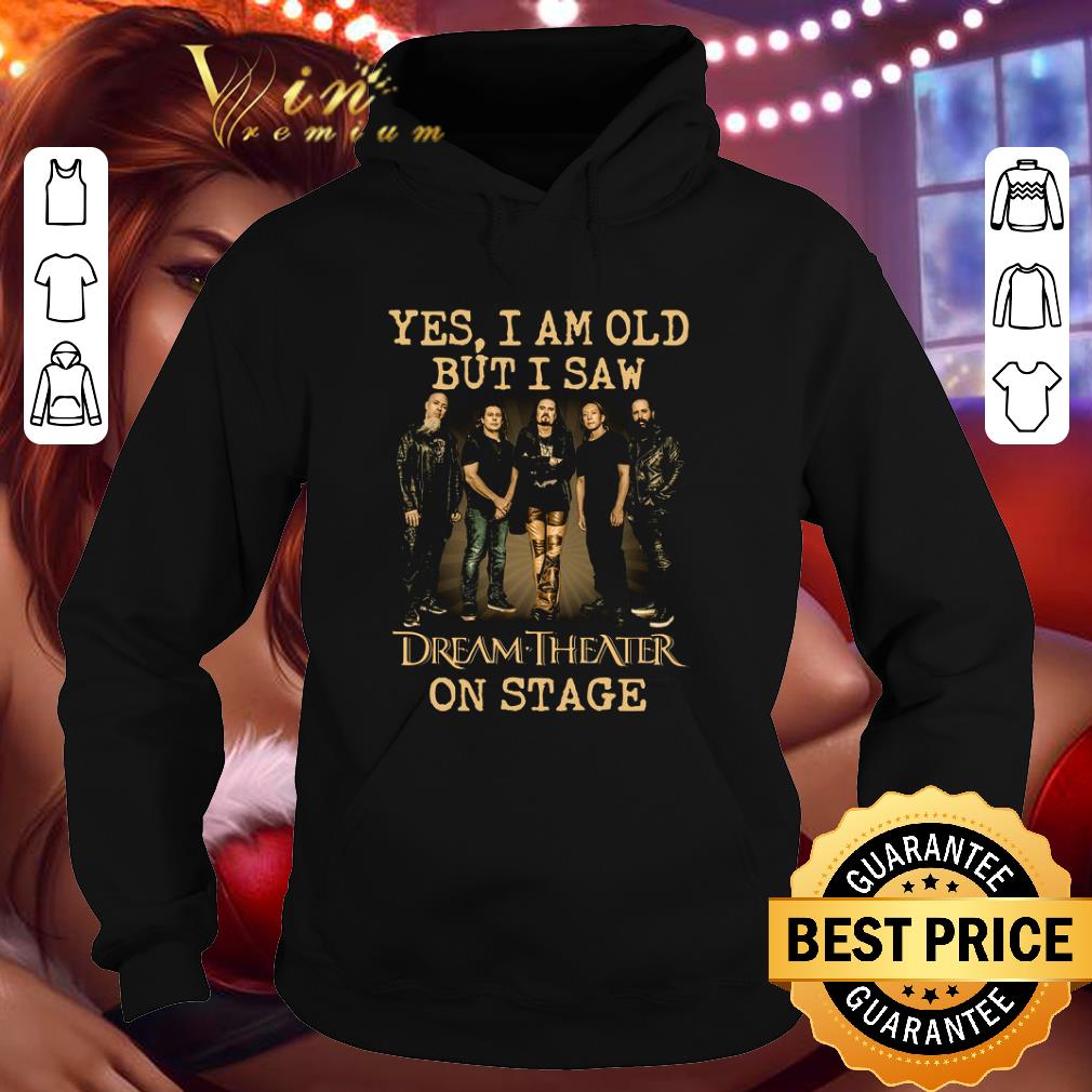 f2ff6351 yes i am old but i saw dream theater on stage shirt 4 - Premium  Yes I Am Old But I Saw Dream Theater On Stage shirt