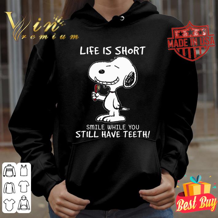 6b7a0f87 snoopy life is short smile while you still have teeth shirt 4 - Official Snoopy Life Is Short Smile While You Still Have Teeth Shirt
