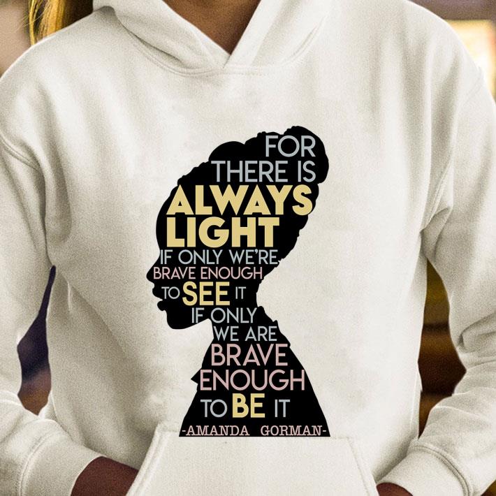 a48962a8 amanda gorman for there is always light if only we re brave enough to see it if only we are brave enough to be it shirt 4 - Official Amanda Gorman For There Is Always Light If Only We're Brave Enough To See It If Only We Are Brave Enough To Be It Shirt