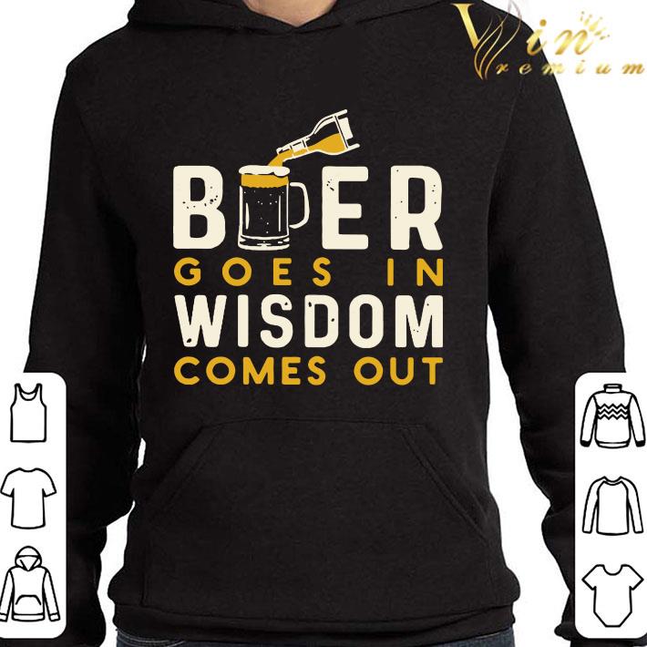 8d42abb0 beer goes in wisdom comes out shirt 4 - Beer Goes In Wisdom Comes Out shirt