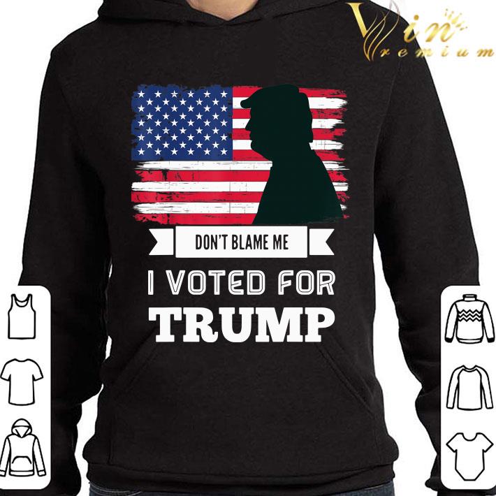 Dont Blame Me I Voted For Trump American Flag 2020 shirt 36bff182 dont blame me i voted for trump american flag 2020 shirt 4 - Dont Blame Me I Voted For Trump American Flag 2020 shirt