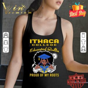 Original Black Girl Ithaca College Educated Queen Proud Of My Roots shirt 2