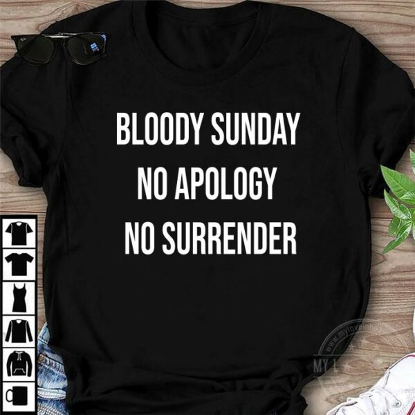 Bloody Sunday No Apology No Surrender shirt