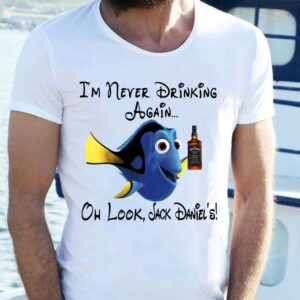 Official Dory I’m never Drinking again oh look Jack Daniels shirt 1