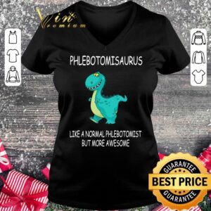 Official Funny Phlebotomisaurus Like A Normal Phlebotomist But More Awesome shirt 1